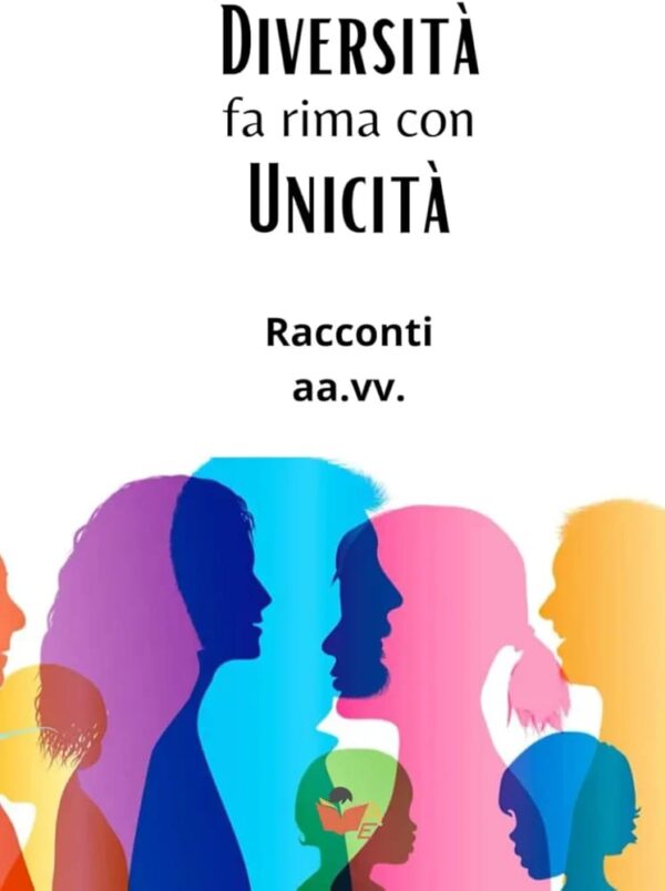 Diversità fa rima con Unicità: Racconti